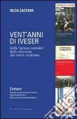 Vent'anni di Iveser. Dalla «gelosa custodia» della memoria alla storia condivisa libro