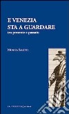 E Venezia sta a guardare. Tra presente e passato libro