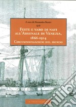 Feste e varo di navi all'Arsenale di Venezia, 1866-1914 libro