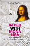 In bed with Mona Lisa. Contemporary art for commuters and curious minds libro