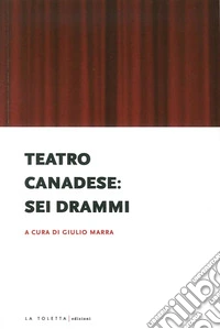 Teatro canadese: sei drammi