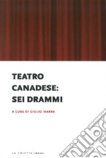 Teatro canadese: sei drammi libro