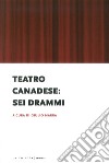 Teatro canadese: sei drammi libro