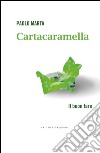 Cartacaramella. Il buon fare libro di Marta Paolo