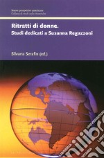 Ritratti di donne. Studi dedicati a Susanna Regazzoni libro