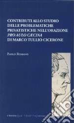 Contributi allo studio delle problematiche privatistiche nell'orazione pro aulo libro