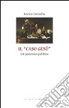 Il caso di Gesù. Un processo politico libro