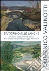 Domenico Valinotti. Da Torino alle Langhe. Ediz. illustrata libro