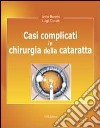 Casi complicati in chirurgia della cataratta libro