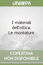 I materiali dell'ottica. Le montature libro