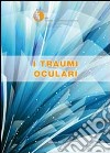 I traumi oculari. Relazione SOI 2013 libro