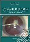 Cataratta pediatrica. Diagnosi, trattamento chirurgico, complicazioni, trattamento ottico-ortottico libro di D'Amelio Savino