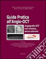 Guida pratica all'Angio-OCT. Angiografia OCT non invasiva, senza coloranti libro