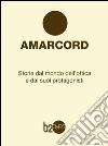 Amarcord. Storie dal mondo dell'ottica e dai suoi protagonisti libro