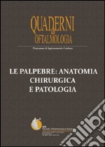 Le palpebre: anatomia chirurgica e patologia