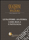 Le palpebre: anatomia chirurgica e patologia libro