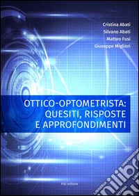 Ottico-optometrista: quesiti, risposte e approfondimenti
