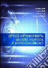 Ottico-optometrista: quesiti, risposte e approfondimenti libro