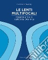 Le lenti multifocali. Presente e futuro dell'ottica oftalmica libro