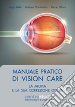 Manuale pratico di vision care. La miopia e la sua correzione ottica libro