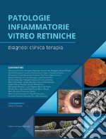 Patologie infiammatorie vitreo-retiniche. Diagnosi, clinica, terapia. Ediz. per la scuola