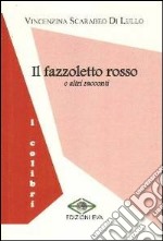 Il fazzoletto rosso e altri racconti