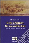 Il sole e l'azzurro. Poesie per Lorenzo. Ediz. italiana e inglese libro