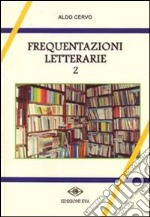 Frequentazioni letterarie. Vol. 2 libro