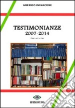 Testimonianze 2007-2014. Interventi critici libro