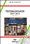 Testimonianze 2007-2014. Interventi critici libro