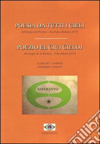 Poesia da tutti i cieli. Antologia del premio. Ediz. italiana e esperanto libro