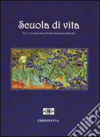 Scuola di vita. Per i sessant'anni di don Salvatore Rinaldi libro