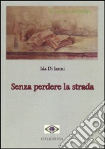 Senza perdere la strada libro