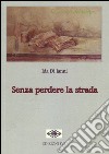 Senza perdere la strada libro