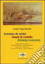 Instantes de cristal-Istanti di cristallo-Kristalaj momnetoj. Ediz. spagnola, italiana e esperanto libro