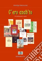 C'ero anch'io. Un'autobiografia o quasi libro