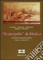 «Teatropolis» di Maffeo. Atti della Presentazione del libro (Venafro, 25 ottobre 2015)