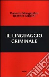 Il linguaggio criminale libro di Mongardini Roberto Ugolini Beatrice