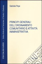 Principi generali dell'ordinamento comunitario e attività amministrativa libro