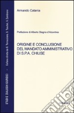 Origine e conclusione del mandato amministrativo di S.P.A. chiuse