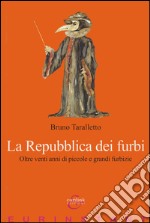 La repubblica dei furbi. Oltre venti anni di piccole grandi furbizie libro