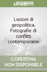 Lezioni di geopolitica. Fotografie di conflitti contemporanei libro