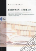 Istituzioni e impresa. Nascita, impatti weberiani ed evoluzione del processo di burocratizzazione-Pieghe e piaghe del governo imprenditoriale. La politica...