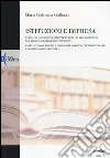 Istituzioni e impresa. Nascita, impatti weberiani ed evoluzione del processo di burocratizzazione-Pieghe e piaghe del governo imprenditoriale. La politica... libro