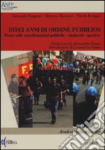 Dieci anni di ordine pubblico. Focus sulle manifestazioni politiche-sindacali-sportive. Analisi socio-statistica