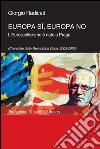 Europa sì, Europa no. L'euroscetticismo è nato a Praga (Cronache dalla Repubblica Ceca, 2003-2006) libro