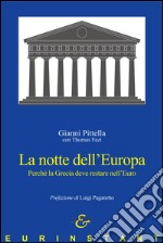 La notte dell'Europa. Perché la Grecia deve restare nell'Euro libro