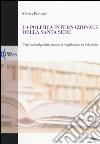 La politica internazionale della Santa Sede. Il suo ruolo nel possibile processo di riunificazione tra le due Coree libro