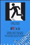 #Exit. Europa, Mediterraneo, Mezzogiorno, riforme. La futura agenda politica nazionale ed internazionale, tra spinte populiste, integrazione ed innovazione libro