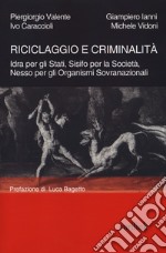 Riciclaggio e criminalità. Idra per gli Stati, Sisifo per la Società, Nesso per gli organismi sovranazionali. Nuova ediz. libro